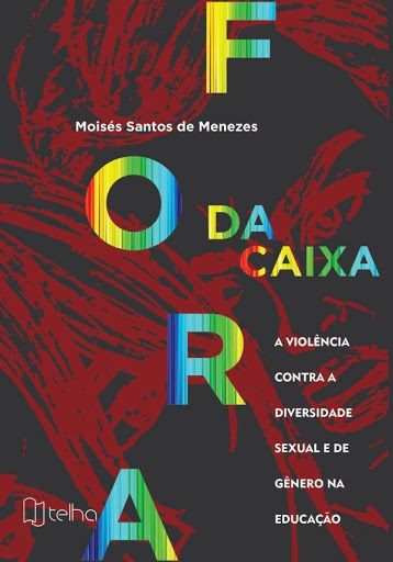 para o mês do orgulho LGBTQIA+ recomendamos o livro Fora da Caixa: a violência contra a diversidade sexual e de gênero na educação