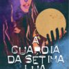 A guardiã da sétima lua
