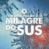 O Coronavirus e o Milagre do SUS