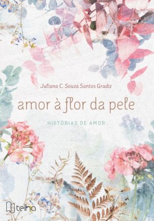 Amor à flor da pele: histórias de amor