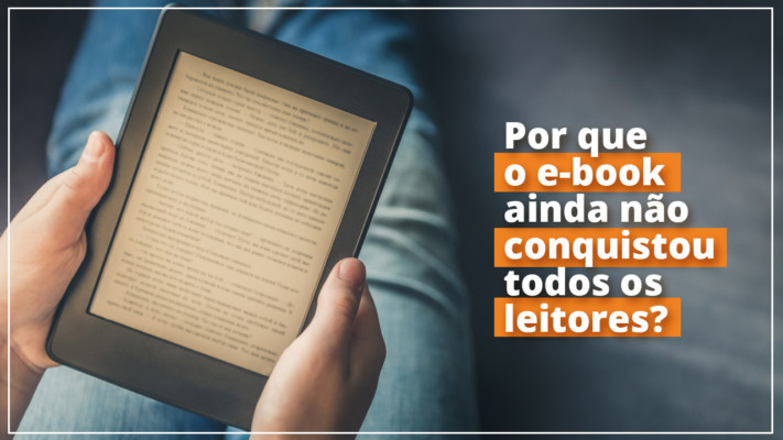 Por que o e-book ainda não conquistou todos os leitores?