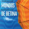 Os Tantos Mundos de Betina