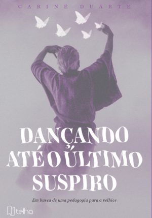 Dançando até o último suspiro: em busca de uma pedagogia para a velhice