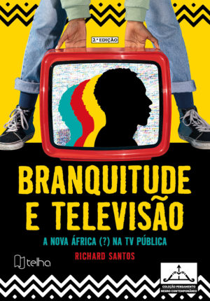 Branquitude e televisão: a nova África (?) na tv pública - 2ª edição