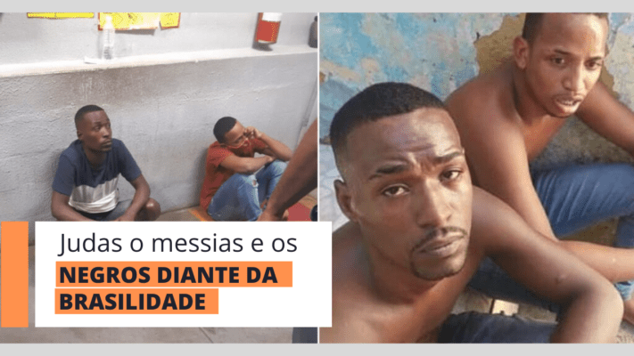 JUDAS O MESSIAS E OS NEGROS DIANTE DA BRASILIDADE