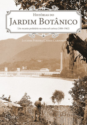 Histórias do Jardim Botânico: um recanto proletário na zona sul carioca