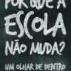 Por que a escola não muda? Um olhar de dentro