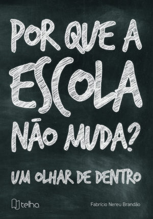 Por que a escola não muda? Um olhar de dentro