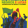 Movimentos negros e lutas antirracistas no Brasil e Colômbia