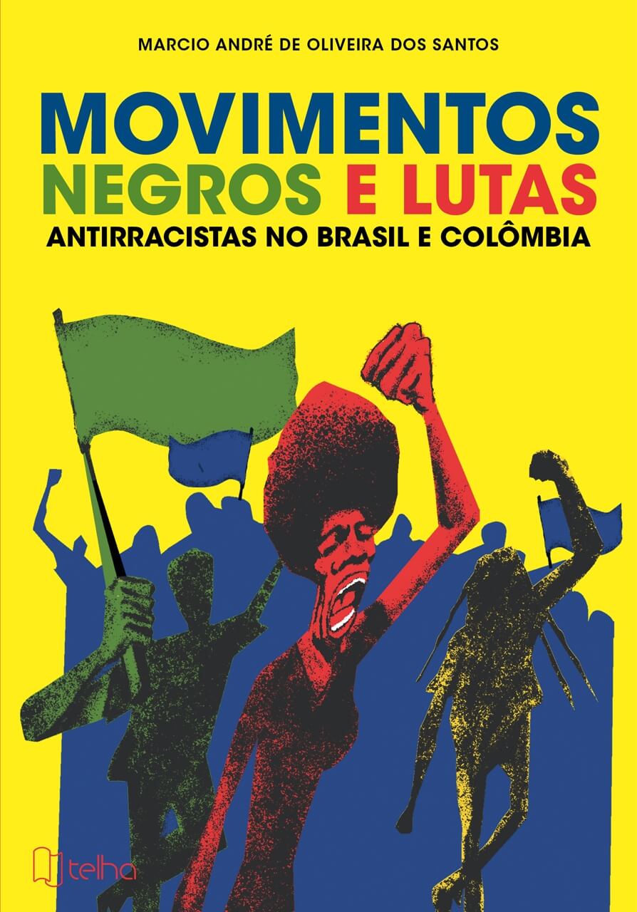 Movimentos negros e lutas antirracistas no Brasil e Colômbia Movimentos negros e lutas antirracistas no Brasil e Colômbia