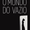 O Mundo do Vazio