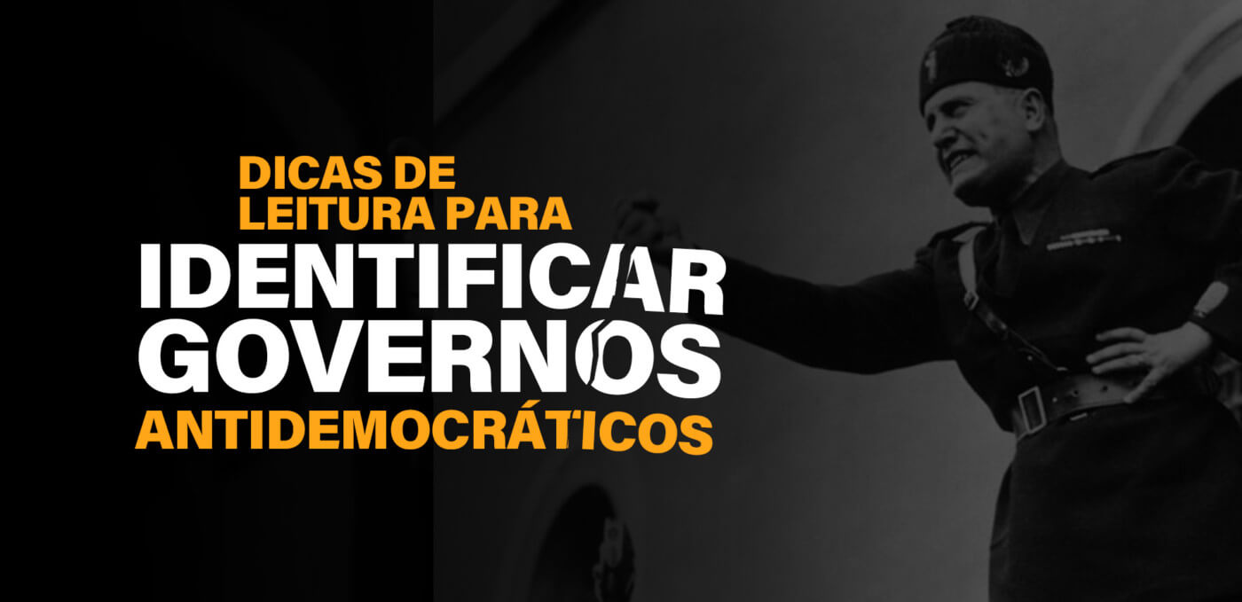 Dicas de leitura para identificar governos antidemocráticos