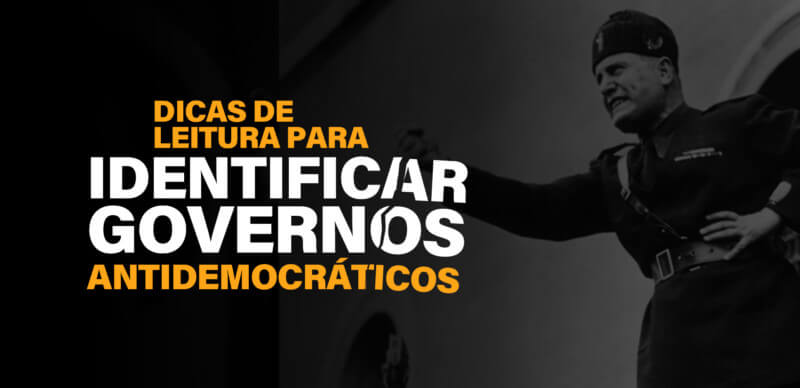 Dicas de leitura para identificar governos antidemocráticos