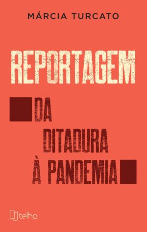 Reportagem: da ditadura à pandemia