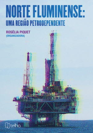 Norte Fluminense: uma região petrodependente