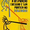 A respiração circular e sua prática no didgeridoo
