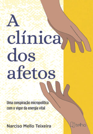 A clínica dos afetos: uma conspiração micropolítica com o vigor da energia vital