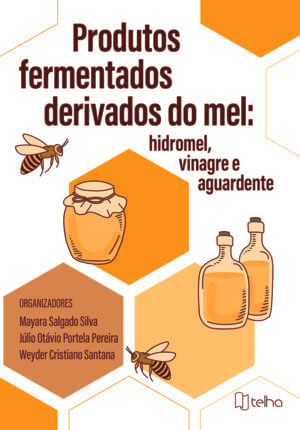 Produtos fermentados derivados do mel: hidromel, vinagre e aguardente