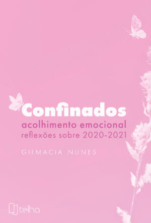 Confinados: acolhimento emocional - reflexões sobre 2020-2021