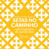Setas no caminho: uma trajetória de quinze dias