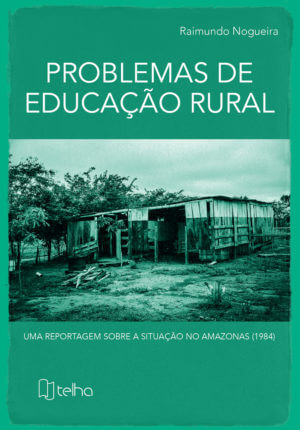 Problemas de educação rural: uma reportagem sobre a situação no Amazonas (1984)