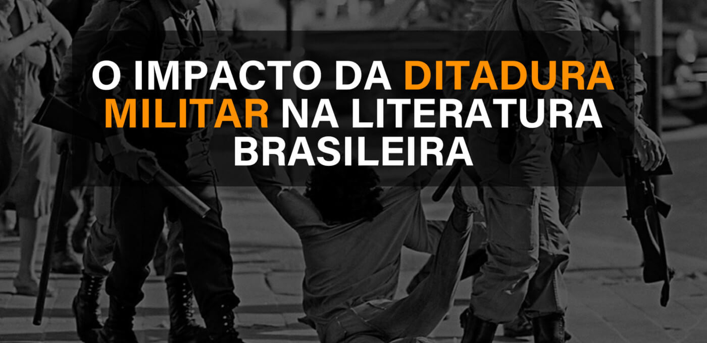 O impacto da ditadura militar na literatura Brasileira