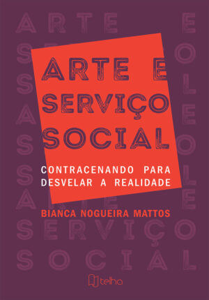Arte e Serviço Social: contracenando para desvelar a realidade