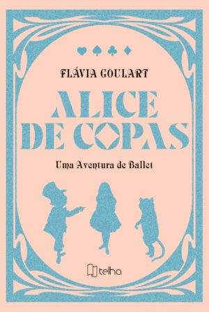 Alice de Copas: uma aventura de Ballet