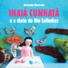 Inaiá Cunhatã e a cheia do rio Solimões
