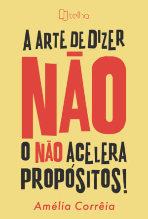 A arte de dizer não: o não acelera propósitos!