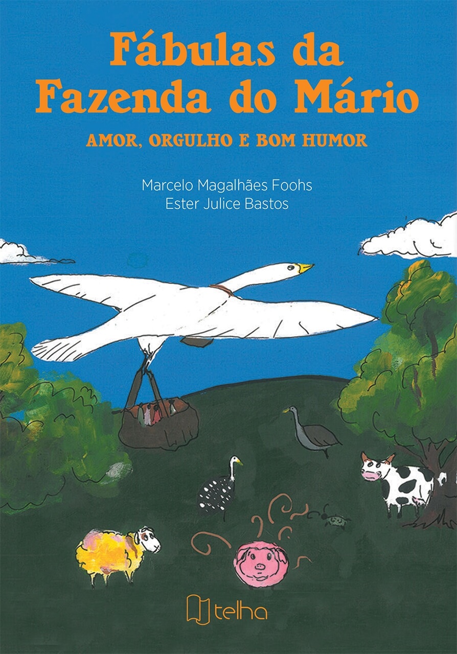 Fábulas da Fazenda do Mário: amor, orgulho e bom humor Fábulas da Fazenda do Mário: amor, orgulho e bom humor
