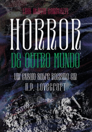 Horror de outro mundo: um ensaio sobre racismo em H.P. Lovecraft