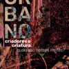 Urbano: criadores e criaturas - quais são nossos limites?