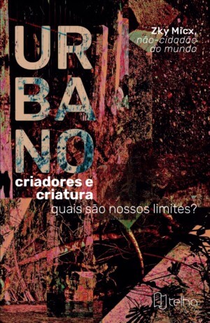 Urbano: criadores e criaturas - quais são nossos limites?