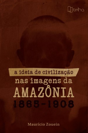 A ideia de civilização nas imagens da Amazônia