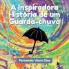 A inspiradora história de um guarda-chuva