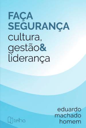 Faça segurança: cultura, gestão e liderança