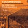 O açúcar brasileiro e seus mercados: da colônia ao fim do proálcool
