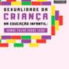 Sexualidade da criança na educação infantil: vamos falar sobre isso!