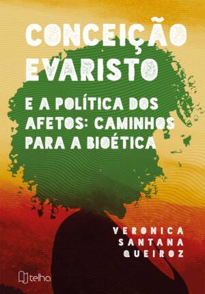 Conceição Evaristo e a política dos afetos: caminhos para a Bioética