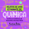 relatos de uma estudante de Quimica