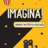 Imagina! Cinema, território e educação