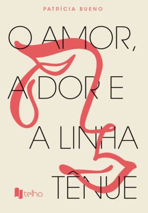O amor, a dor e a linha tênue