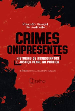 Crimes onipresentes: histórias reais sobre assassinatos e justiça penal na prática