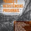 Tramas e resistências prisionais