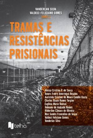 Tramas e resistências prisionais