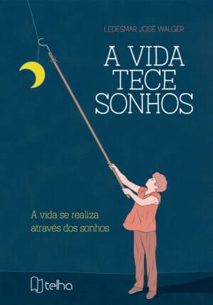 A vida tece sonhos: a vida se realiza através dos sonhos