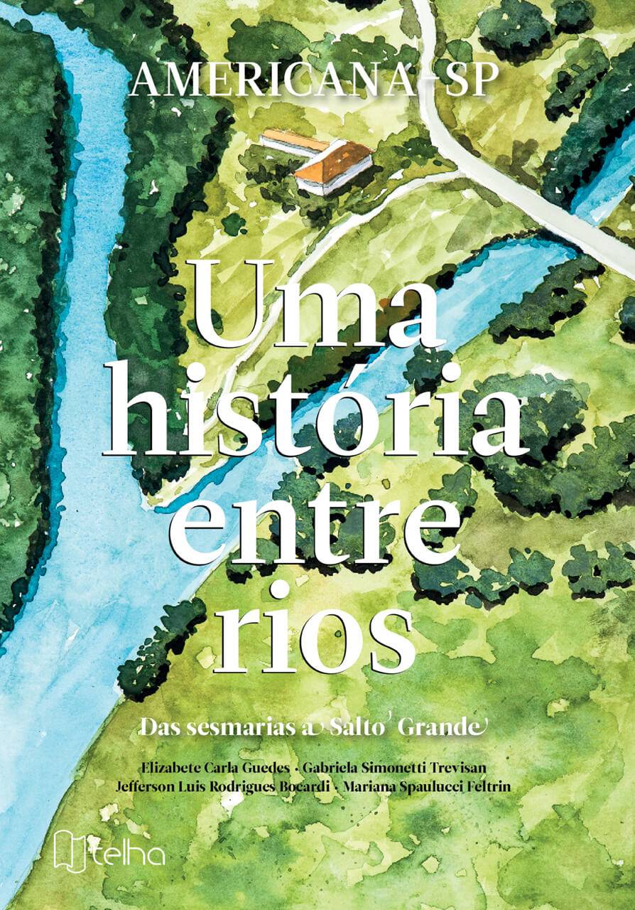Americana-SP, uma história entre rios: das sesmarias a Salto Grande -  Editora Telha