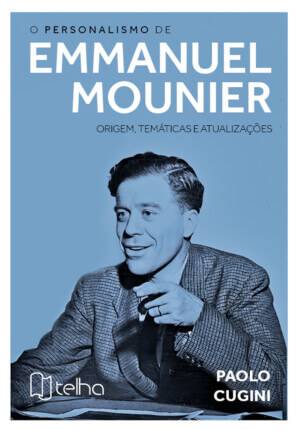 O personalismo de Emmanuel Mounier: origem, temáticas e atualizações