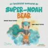 As fantásticas aventuras do Super-Noah Bear